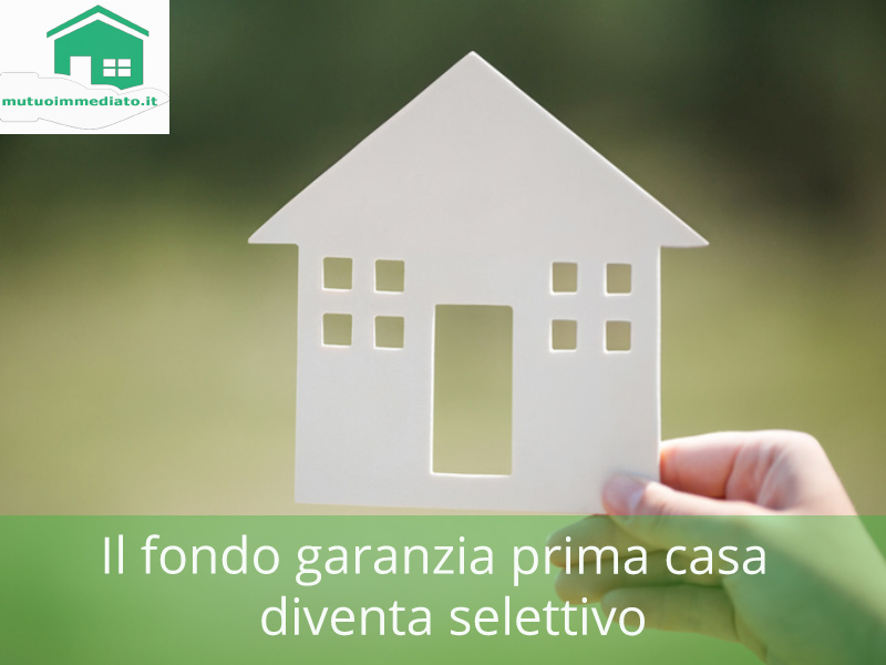 fondo garanzia prima casa diventa selettivo